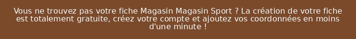 Vous ne trouvez pas votre fiche Magasin Magasin Sport ? La création de votre fiche est totalement gratuite, créez votre compte et ajoutez vos coordonnées en moins d'une minute !