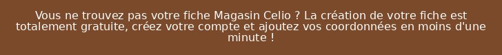 Vous ne trouvez pas votre fiche Magasin Celio ? La création de votre fiche est totalement gratuite, créez votre compte et ajoutez vos coordonnées en moins d'une minute !