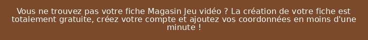 Vous ne trouvez pas votre fiche Magasin Jeu vidéo ? La création de votre fiche est totalement gratuite, créez votre compte et ajoutez vos coordonnées en moins d'une minute !