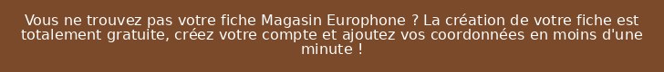 Vous ne trouvez pas votre fiche Magasin Europhone ? La création de votre fiche est totalement gratuite, créez votre compte et ajoutez vos coordonnées en moins d'une minute !