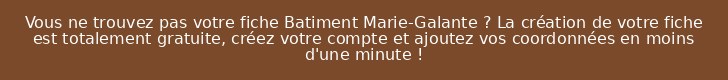 Vous ne trouvez pas votre fiche Batiment Marie-Galante ? La création de votre fiche est totalement gratuite, créez votre compte et ajoutez vos coordonnées en moins d'une minute !
