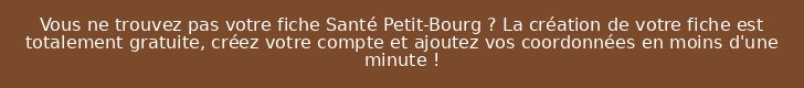 Vous ne trouvez pas votre fiche Santé Petit-Bourg ? La création de votre fiche est totalement gratuite, créez votre compte et ajoutez vos coordonnées en moins d'une minute !