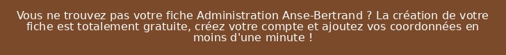 Vous ne trouvez pas votre fiche Administration Anse-Bertrand ? La création de votre fiche est totalement gratuite, créez votre compte et ajoutez vos coordonnées en moins d'une minute !
