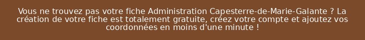 Vous ne trouvez pas votre fiche Administration Capesterre-de-Marie-Galante ? La création de votre fiche est totalement gratuite, créez votre compte et ajoutez vos coordonnées en moins d'une minute !