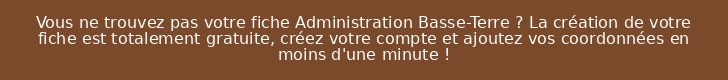 Vous ne trouvez pas votre fiche Administration Basse-Terre ? La création de votre fiche est totalement gratuite, créez votre compte et ajoutez vos coordonnées en moins d'une minute !
