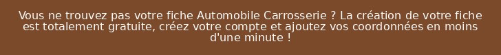 Vous ne trouvez pas votre fiche Automobile Carrosserie ? La création de votre fiche est totalement gratuite, créez votre compte et ajoutez vos coordonnées en moins d'une minute !