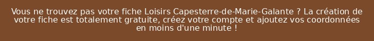 Vous ne trouvez pas votre fiche Loisirs Capesterre-de-Marie-Galante ? La création de votre fiche est totalement gratuite, créez votre compte et ajoutez vos coordonnées en moins d'une minute !