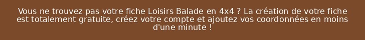 Vous ne trouvez pas votre fiche Loisirs Balade en 4x4 ? La création de votre fiche est totalement gratuite, créez votre compte et ajoutez vos coordonnées en moins d'une minute !