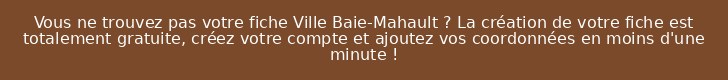 Vous ne trouvez pas votre fiche Ville Baie-Mahault ? La création de votre fiche est totalement gratuite, créez votre compte et ajoutez vos coordonnées en moins d'une minute !