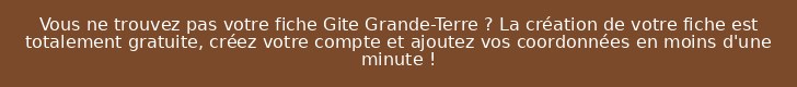 Vous ne trouvez pas votre fiche Gite Grande-Terre ? La création de votre fiche est totalement gratuite, créez votre compte et ajoutez vos coordonnées en moins d'une minute !