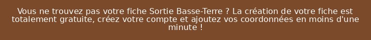 Vous ne trouvez pas votre fiche Sortie Basse-Terre ? La création de votre fiche est totalement gratuite, créez votre compte et ajoutez vos coordonnées en moins d'une minute !