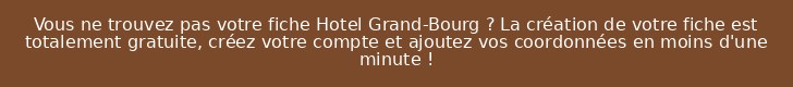 Vous ne trouvez pas votre fiche Hotel Grand-Bourg ? La création de votre fiche est totalement gratuite, créez votre compte et ajoutez vos coordonnées en moins d'une minute !