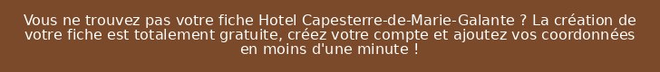 Vous ne trouvez pas votre fiche Hotel Capesterre-de-Marie-Galante ? La création de votre fiche est totalement gratuite, créez votre compte et ajoutez vos coordonnées en moins d'une minute !