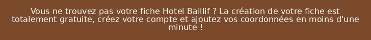 Vous ne trouvez pas votre fiche Hotel Baillif ? La création de votre fiche est totalement gratuite, créez votre compte et ajoutez vos coordonnées en moins d'une minute !