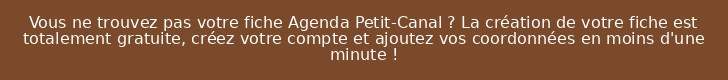 Vous ne trouvez pas votre fiche Agenda Petit-Canal ? La création de votre fiche est totalement gratuite, créez votre compte et ajoutez vos coordonnées en moins d'une minute !
