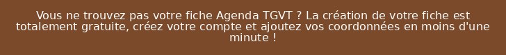 Vous ne trouvez pas votre fiche Agenda TGVT ? La création de votre fiche est totalement gratuite, créez votre compte et ajoutez vos coordonnées en moins d'une minute !