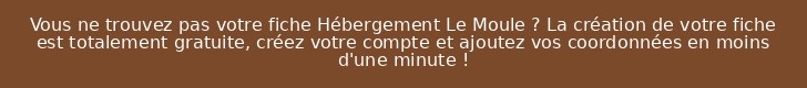 Vous ne trouvez pas votre fiche Hébergement Le Moule ? La création de votre fiche est totalement gratuite, créez votre compte et ajoutez vos coordonnées en moins d'une minute !