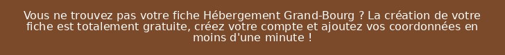 Vous ne trouvez pas votre fiche Hébergement Grand-Bourg ? La création de votre fiche est totalement gratuite, créez votre compte et ajoutez vos coordonnées en moins d'une minute !