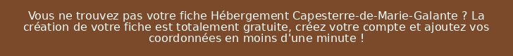 Vous ne trouvez pas votre fiche Hébergement Capesterre-de-Marie-Galante ? La création de votre fiche est totalement gratuite, créez votre compte et ajoutez vos coordonnées en moins d'une minute !