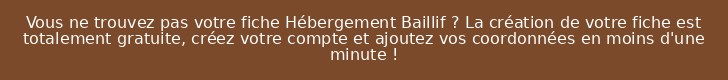 Vous ne trouvez pas votre fiche Hébergement Baillif ? La création de votre fiche est totalement gratuite, créez votre compte et ajoutez vos coordonnées en moins d'une minute !