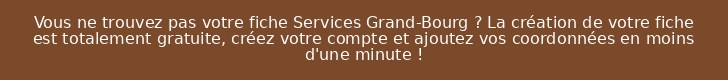Vous ne trouvez pas votre fiche Services Grand-Bourg ? La création de votre fiche est totalement gratuite, créez votre compte et ajoutez vos coordonnées en moins d'une minute !