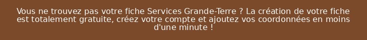 Vous ne trouvez pas votre fiche Services Grande-Terre ? La création de votre fiche est totalement gratuite, créez votre compte et ajoutez vos coordonnées en moins d'une minute !