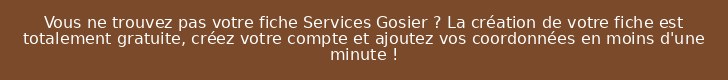 Vous ne trouvez pas votre fiche Services Gosier ? La création de votre fiche est totalement gratuite, créez votre compte et ajoutez vos coordonnées en moins d'une minute !