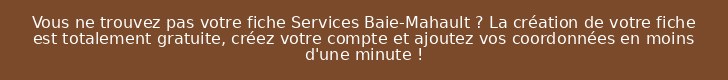Vous ne trouvez pas votre fiche Services Baie-Mahault ? La création de votre fiche est totalement gratuite, créez votre compte et ajoutez vos coordonnées en moins d'une minute !