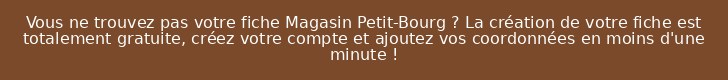 Vous ne trouvez pas votre fiche Magasin Petit-Bourg ? La création de votre fiche est totalement gratuite, créez votre compte et ajoutez vos coordonnées en moins d'une minute !