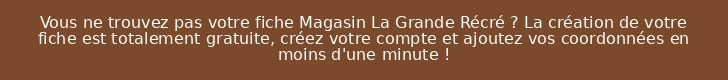 Vous ne trouvez pas votre fiche Magasin La Grande Récré ? La création de votre fiche est totalement gratuite, créez votre compte et ajoutez vos coordonnées en moins d'une minute !