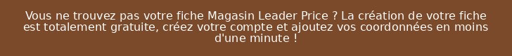 Vous ne trouvez pas votre fiche Magasin Leader Price ? La création de votre fiche est totalement gratuite, créez votre compte et ajoutez vos coordonnées en moins d'une minute !