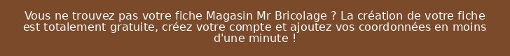 Vous ne trouvez pas votre fiche Magasin Mr Bricolage ? La création de votre fiche est totalement gratuite, créez votre compte et ajoutez vos coordonnées en moins d'une minute !
