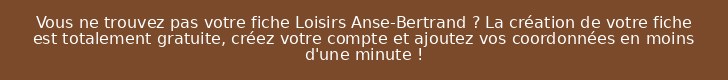 Vous ne trouvez pas votre fiche Loisirs Anse-Bertrand ? La création de votre fiche est totalement gratuite, créez votre compte et ajoutez vos coordonnées en moins d'une minute !