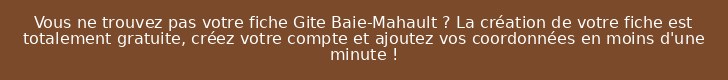 Vous ne trouvez pas votre fiche Gite Baie-Mahault ? La création de votre fiche est totalement gratuite, créez votre compte et ajoutez vos coordonnées en moins d'une minute !