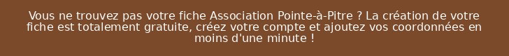 Vous ne trouvez pas votre fiche Association Pointe-à-Pitre ? La création de votre fiche est totalement gratuite, créez votre compte et ajoutez vos coordonnées en moins d'une minute !