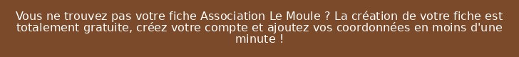 Vous ne trouvez pas votre fiche Association Le Moule ? La création de votre fiche est totalement gratuite, créez votre compte et ajoutez vos coordonnées en moins d'une minute !