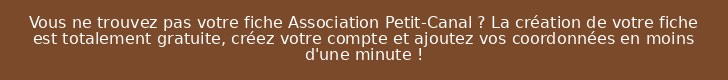 Vous ne trouvez pas votre fiche Association Petit-Canal ? La création de votre fiche est totalement gratuite, créez votre compte et ajoutez vos coordonnées en moins d'une minute !