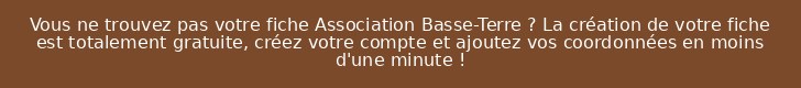 Vous ne trouvez pas votre fiche Association Basse-Terre ? La création de votre fiche est totalement gratuite, créez votre compte et ajoutez vos coordonnées en moins d'une minute !