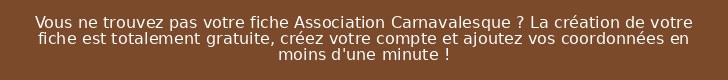 Vous ne trouvez pas votre fiche Association Carnavalesque ? La création de votre fiche est totalement gratuite, créez votre compte et ajoutez vos coordonnées en moins d'une minute !