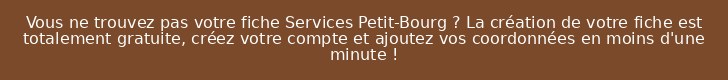 Vous ne trouvez pas votre fiche Services Petit-Bourg ? La création de votre fiche est totalement gratuite, créez votre compte et ajoutez vos coordonnées en moins d'une minute !