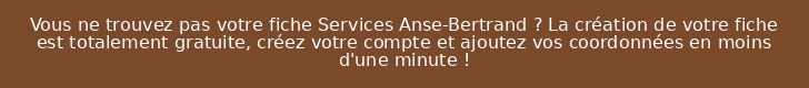 Vous ne trouvez pas votre fiche Services Anse-Bertrand ? La création de votre fiche est totalement gratuite, créez votre compte et ajoutez vos coordonnées en moins d'une minute !