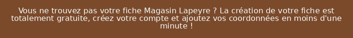 Vous ne trouvez pas votre fiche Magasin Lapeyre ? La création de votre fiche est totalement gratuite, créez votre compte et ajoutez vos coordonnées en moins d'une minute !